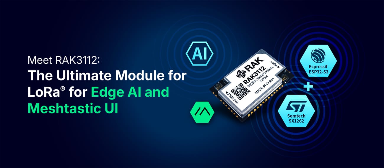 RAK3112 WisDuo Module with ESP32-S3, LoRa, WiFi, BLE, GUI support, 16MB Flash, and Meshtastic mUI support.