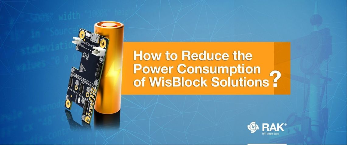 How to Reduce the Power Consumption of WisBlock Solutions?