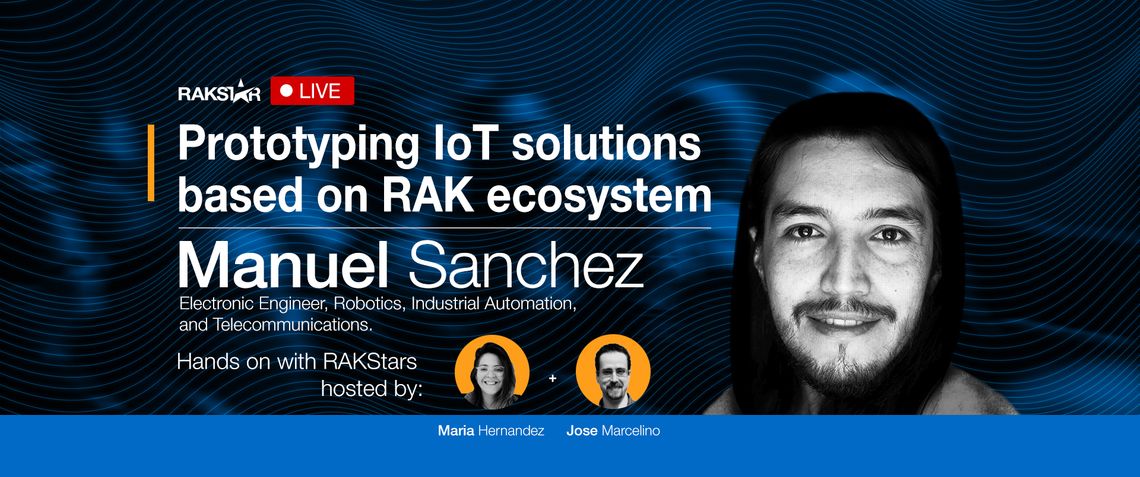 Hands-on with RAKStars Episode 32 with Manuel Sanchez