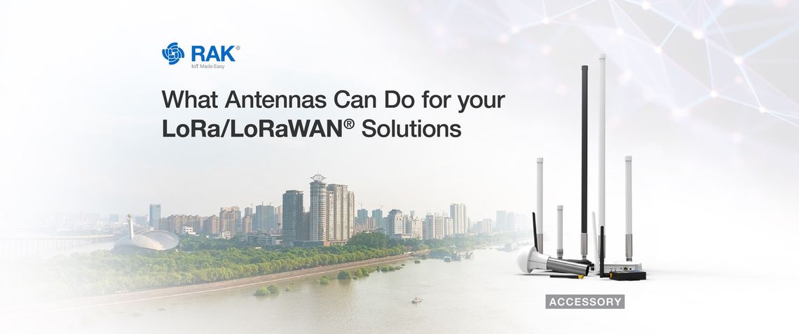 What Antennas Can Do for your LoRa/LoRaWAN® Solutions