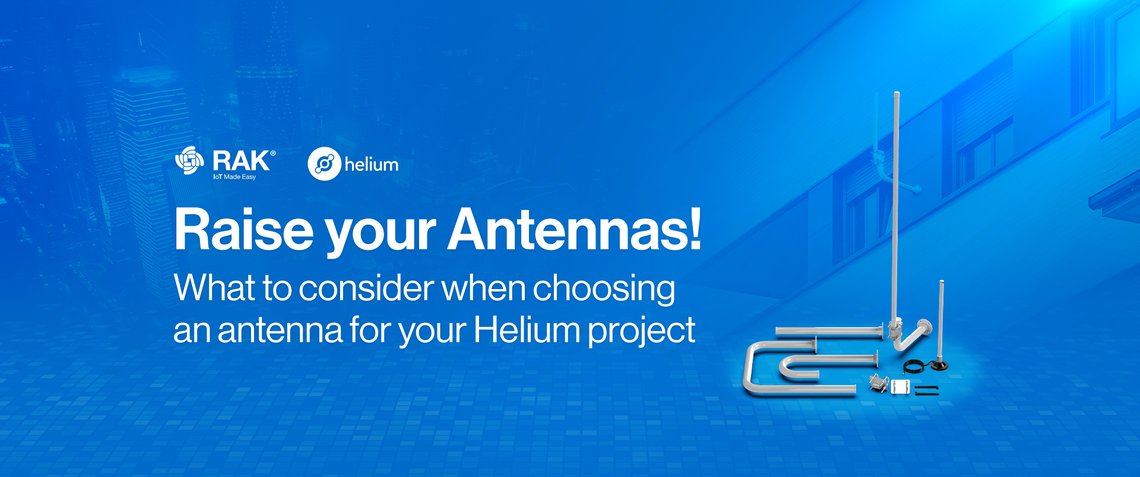 Raise your Antennas! What to consider when choosing an antenna for your Helium project