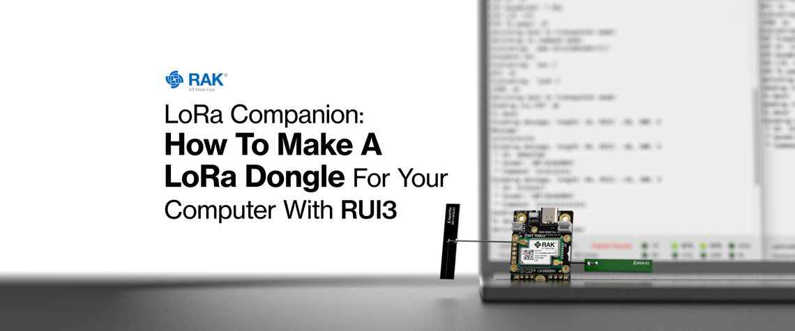 LoRa Companion: How To Make a LoRa Dongle for Your Computer with RUI3
