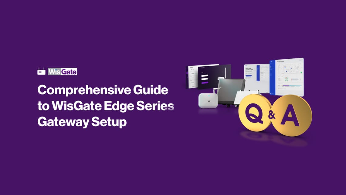 Essential IoT Gateway Setup: A Q&A Guide for WisGate Edge Series of Gateways