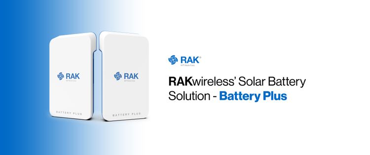 Off-grid and Environmentally Friendly Deployment, Mission Possible with RAKwireless’ Solar Battery Solution - Battery Plus