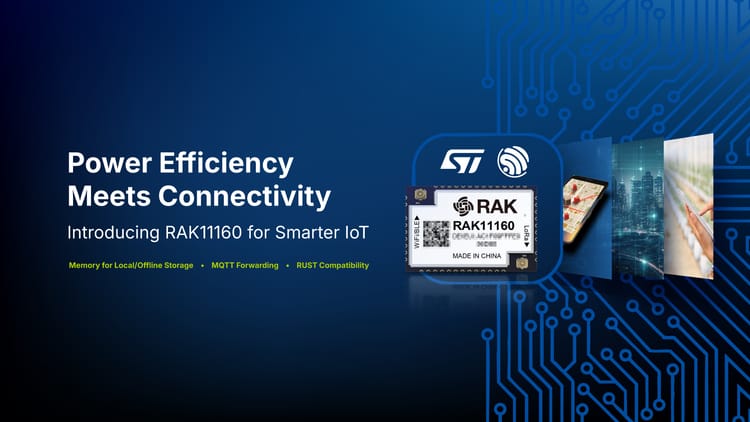 Why We Built RAK11160: A Smarter Way to Bring ESP32 into Low-Power LoRaWAN® IoT